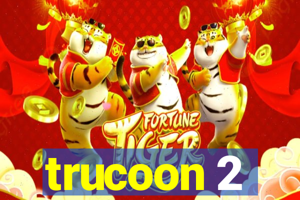 trucoon 2